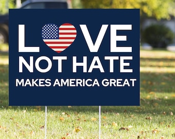 Love Not Hate Makes America Great Yard Sign - Weatherproof, Double-Sided