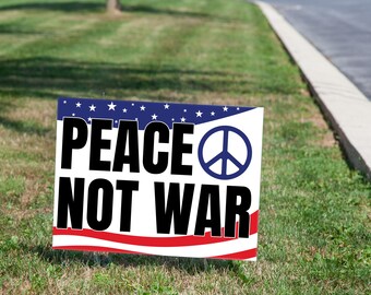 Peace Not War Yard Sign | Anti-War Protest, Political Statement (23" x 17")