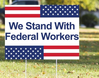 We Stand With Federal Workers Yard Sign - Double-Sided Political Sign (23in x 17in)