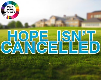 Hope Isn't Cancelled Lawn Message - Choose Your Color - Large 18in Tall Yard Sign Decoration - Durable Corrugated Outdoor Yard Signs