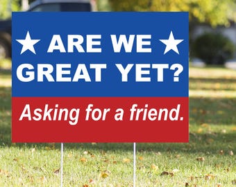 Witziges politisches Werbeschild – Are We Good Yet?, doppelseitig