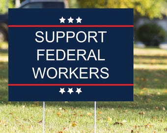 Support Federal Workers Yard Sign: 23in x 17in, Weatherproof