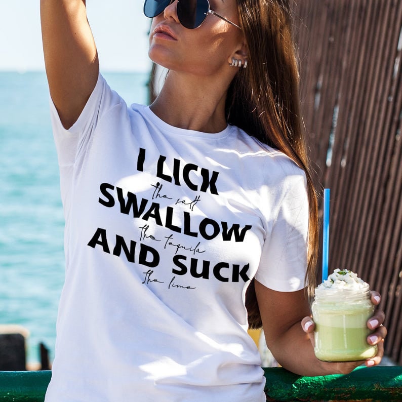 I Lick Swallow And Suck T Shirt Drinking Tequila Tee Party Etsy 