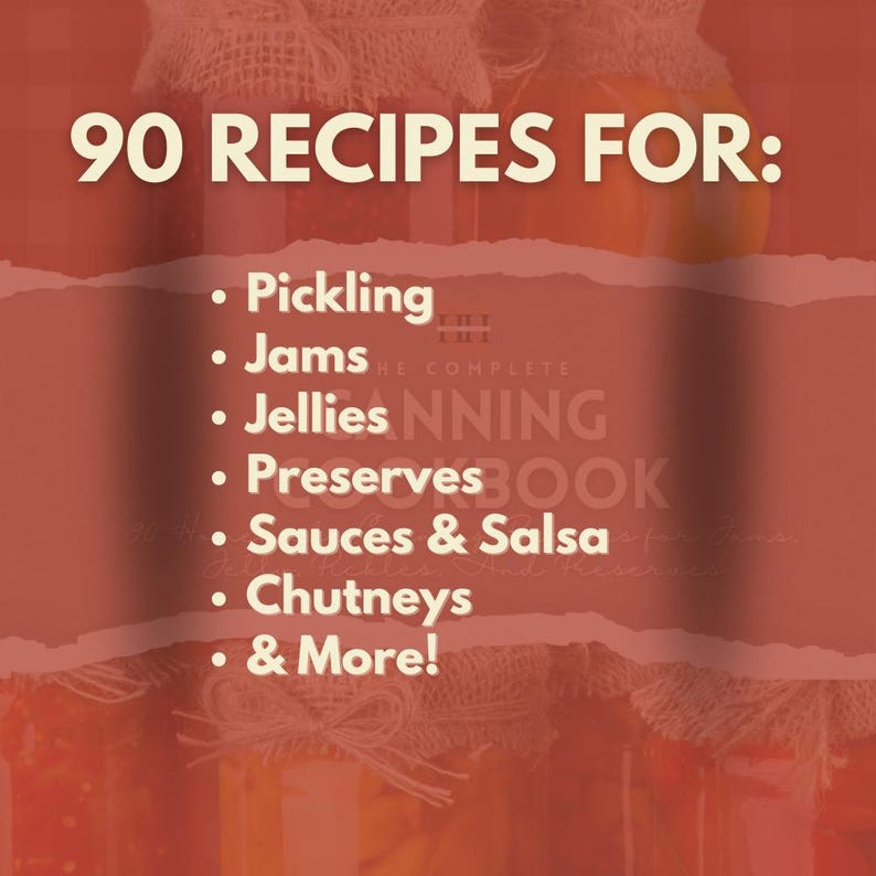 May include: A red and white graphic with the text "90 RECIPES FOR:" and a list of food preservation methods, including pickling, jams, jellies, preserves, sauces & salsa, chutneys, and more.