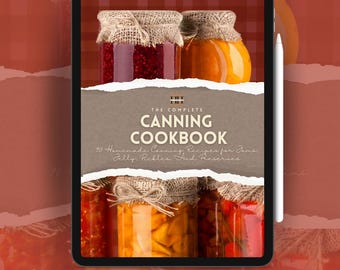 The Complete Canning Cookbook | Recipes for Jams, Jellies, Pickles (Digital Download)