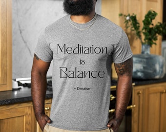 Meditatie is Balance T-shirt, Zen T-shirt, Yoga T-shirt