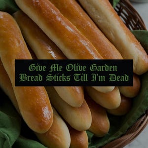 Give Me Olive Garden Breadsticks Till I'm Dead Bumper Sticker