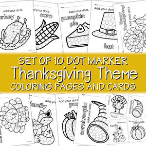 May include: A collection of 10 Thanksgiving-themed dot marker colouring pages and cards. The pages feature line drawings of a turkey, corn, pumpkin pie, a pilgrim hat, and other holiday-related images. The text "Add your dots" is included.
