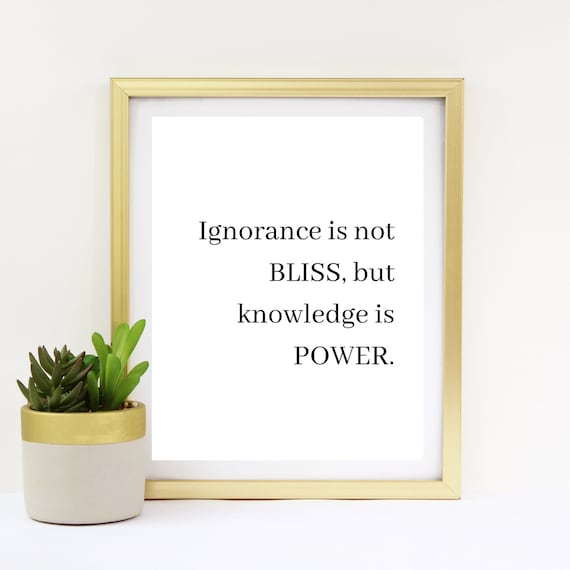 Ignorance is Not Bliss but Knowledge is Power. Etsy