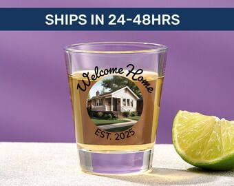 Welcome Home Shot Glass | Personalized House Photo Gift for New Homeowners