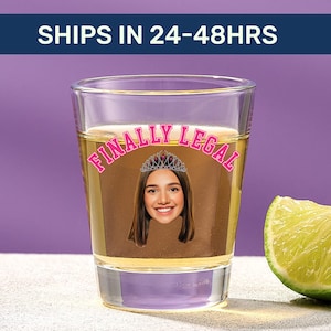 Finally legal shot glass, Personalized shot glass, Unique 21st birthday gift, 21st birthday keepsake, Fun birthday gift,Shot glass with face