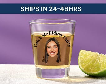 Custom Photo Shot Glass: Funny 30th Birthday Gift