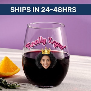 Finally legal wine glass, Personalized 21st birthday gift, Face on wine glass, Custom birthday wine glasses, 21st birthday party favors