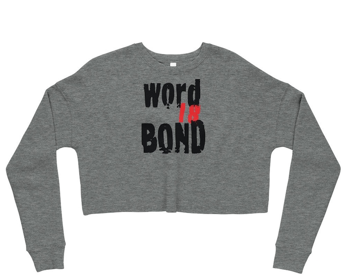 Cropped Sweatshirt for Women Funny Statement Clothing Statement Top for Women WORD IS BOND Statement Clothing Womens Crop Sweatshirt Sexy