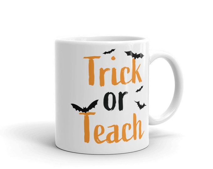 Halloween Trick or Teach Mug 11 oz & 18 oz CERAMIC MUG Drinkware Coffee Tea Mug Ceramic Mug Gift for Her Gift for Teacher Gift Mug Novelty