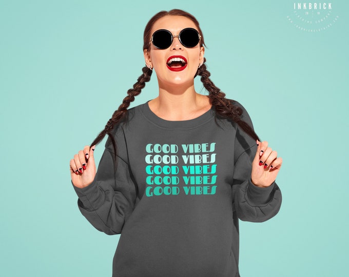 GOOD VIBES SWEATSHIRT Unisex Sweatshirt for Men or Women Loungewear Good Vibes Sweater Hoodie Fall Clothing Cool Fall Trendy