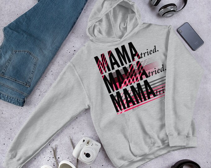 MAMA TRIED HOODIE Womens Hooded Sweatshirt for Men or Women Unisex Clothing Gildan 18500 Unisex Heavy Blend Hooded Sweatshirt