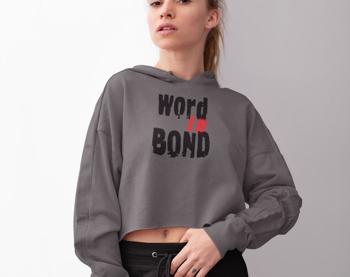 WOMENS CROP HOODIE Crooped Hoodie for Women Statement Clothing Word is Bond Statement Hoodie Cute Hoodie For Women Sexy Urban Clothing