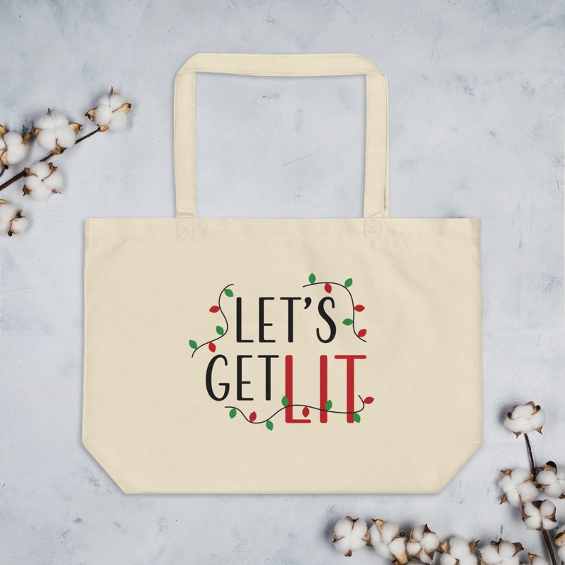Funny CHRISTMAS TOTE Organic Tote BAG Large Organic Christmas Bag Funny Christmas Gift Lets Get Lit Tote Funny Bag Gift for Girlfriend