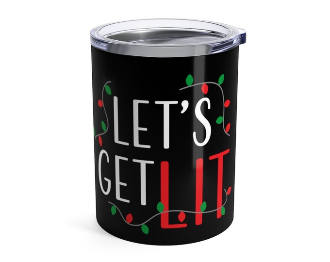 CHRISTMAS Tumbler 10oz Funny Christmas Tumbler Travel Mug Water Mug Coffee Mug Lets Get Lit Funny Christmas Gift for Co-Worker Gift for Her