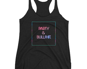 Womens TANK TOP Statement T-Shirt Party & BS Work Out Tank Top Neon Colors on Charcoal Black  Ladies' Triblend Racerback Tank Yoga Tank Top