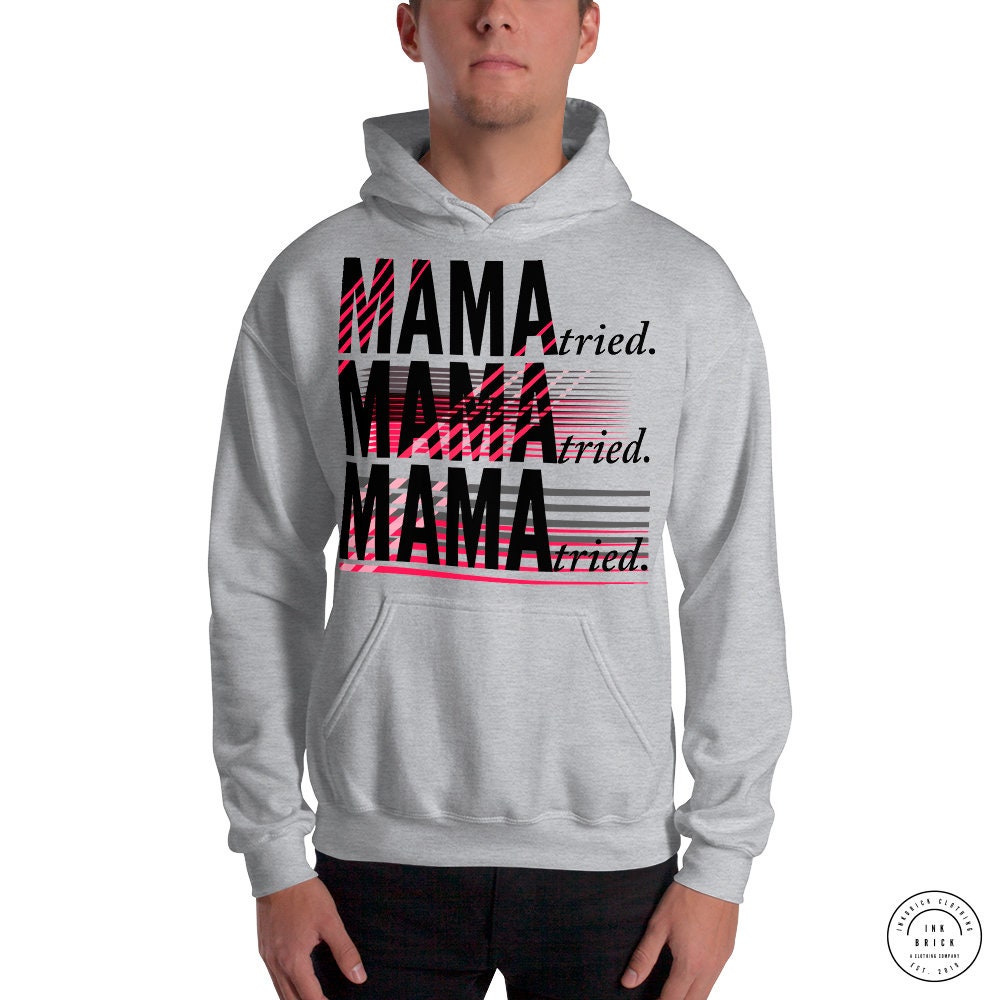 MAMA TRIED HOODIE Womens Hooded Sweatshirt for Men or Women Unisex ...