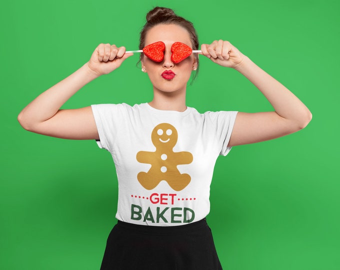 Get Baked GINGERBREAD T-SHIRT Womens Slim Fitted Tee Shirt Holiday Clothing for Women Get Baked Funny Christmas Tee Shirt Funny Gift for Her