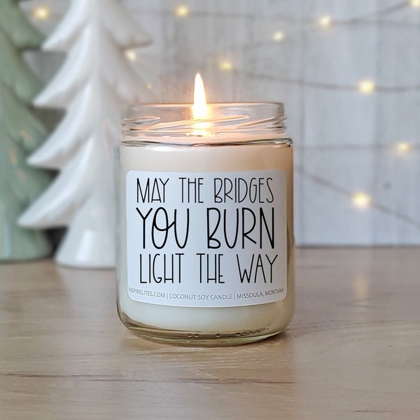Encouragement Motivational Candle Gift, Break Up Gift, Funny Candles Best Gifts for Women, Feminist Gift, May The Bridges You Burn Light The