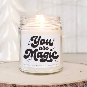 You Are Magic Candle: Graduation, Teacher, Coworker Gift