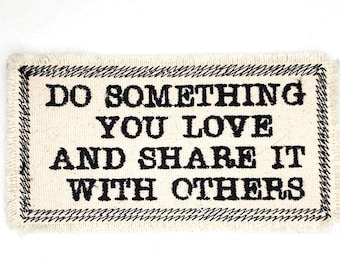 Do Something You Love - words to live by - Embroidered Patch - Canvas Patch - Make a statement