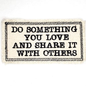 Do Something You Love - words to live by - Embroidered Patch - Canvas Patch - Make a statement