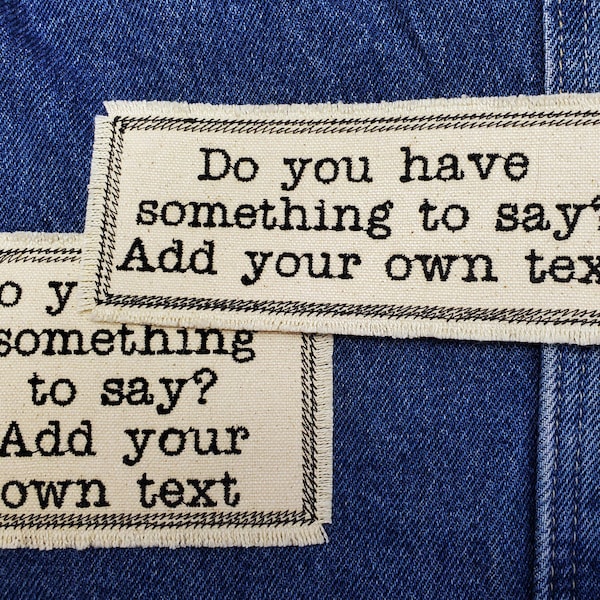 Custom Patch - Have something to say? Embroidered Patch - Canvas Patch - Make a statement - words to live by