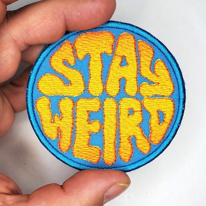 Stay Weird Iron On Patch - Back Patch - Backpack Patch - Embroidery - Funny Snarky Iron On Patch