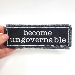 Become Ungovernable Embroidered Patch black Canvas Patch words to live by Patch for backpack