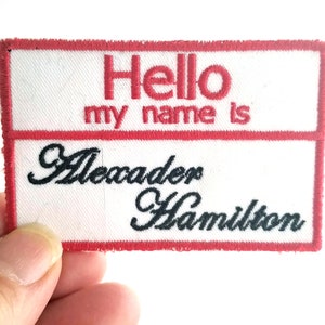 Hello My Name is.... Alexander Hamilton Embroidered Patch - Back Patch - Backpack Patch - Embroidery - Upcycle - Hamilton
