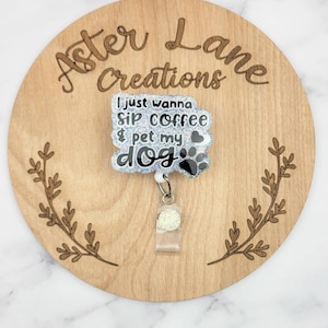 Dog Badge Reel, Funny Badge Reel, Pet Badge Reel, Glitter Badge Reel, Badge Reel, Pet Badge Reel, Dog mom gift, Sip Coffee and Pet my Dog
