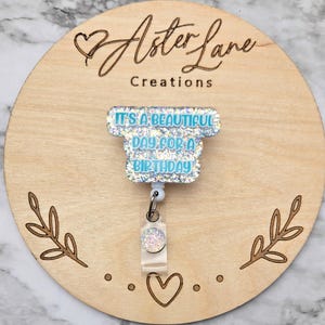 Labor and Delivery Nurse Badge Reel, It's A Beautiful Day For A Birthday, Cute Badge Reel, Labor and Delivery Gift, Medical Badge Reel