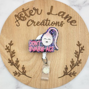 Uterus Badge Reel, Cervix Badge Reel, Labor And Delivery Badge Reel, Cute Badge Reel, Badge Reel, OBGYN Badge Reel, Don&#39;t Ovary-act