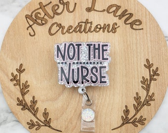 Not The Nurse Badge Reel, Funny Medical Badge Reel, Funny Gift, Sassy Badge Reel, Glitter Badge Reel, Medical Badge Reel, Cute Gift