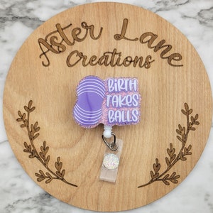 Birth Takes Balls, Birth Ball Badge Reel, Labor and Delivery Nurse Badge Reel, Peanut Badge reel, Labor Ball Badge Reel, Nurse Gift