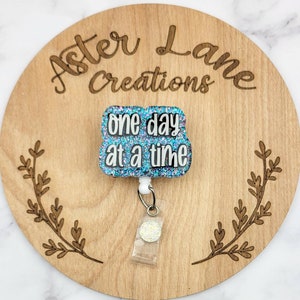 One Day At a Time, Recovery Badge Reel, Motivational Badge Reel, Badge Clip, Pretty Badge Reel, Mental Health Badge Reel, Recovery Awareness