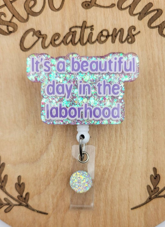 Labor and Delivery Nurse Badge Reel, It's A Beautiful Day in the