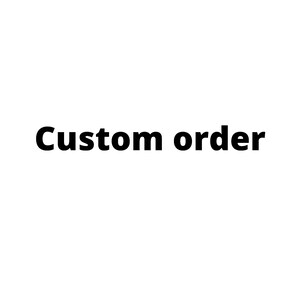 Custom order