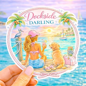 May include: A sticker with the text "Dockside Darling" features a woman, a dog, and a pelican on a dock. The woman wears a pink hat and bikini, holding a drink. The dog is golden. The background shows a sunset over the ocean.