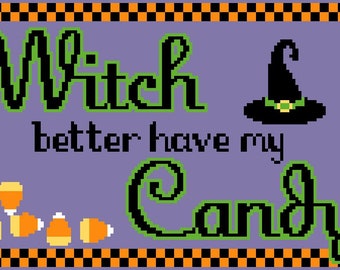 Witch Better Have My Candy - Cross Stitch Pattern