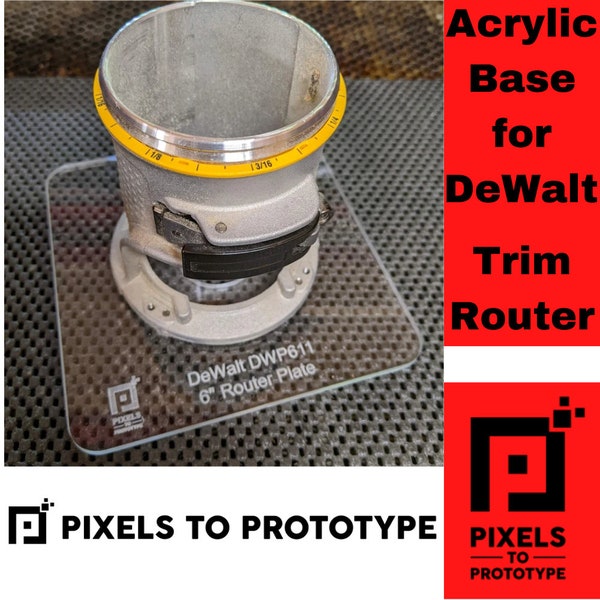 Acrylic Base for DeWalt DWP611 and 20v DCW600B Trim Router Large - 6in x 6in - Pixels to Prototype