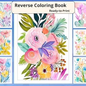 May include: A Reverse Coloring Book Ready-to-Print featuring a central large floral illustration surrounded by six smaller watercolor-style flower arrangements in shades of pink, yellow, blue, and green on a white background.