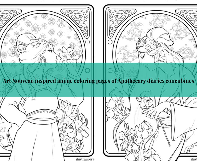 May include: Black and white Art Nouveau-inspired anime coloring pages featuring illustrations of women with floral accents. The text reads "Art Nouveau inspired anime coloring pages of Apothecary diaries concubines."
