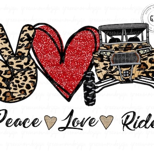 May include: A graphic design featuring a peace sign, a red glitter heart, and an off-road vehicle. The peace sign and vehicle have a leopard print pattern. The words "Peace Love Ride" are written below the images.