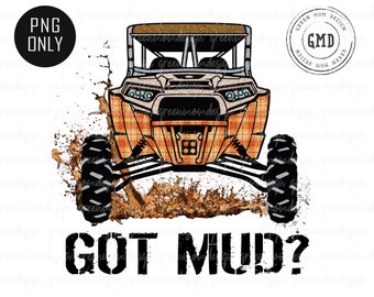 May include: A brown and orange plaid off-road vehicle with black wheels is driving through mud. The vehicle is covered in mud and the text "GOT MUD?" is written below the vehicle.